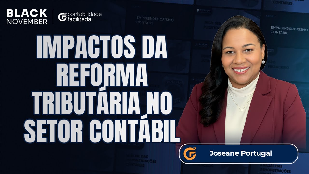 ENTENDA OS IMPACTOS DA REFORMA TRIBUTÁRIA NO SETOR CONTÁBIL - O QUE FAZER AGORA