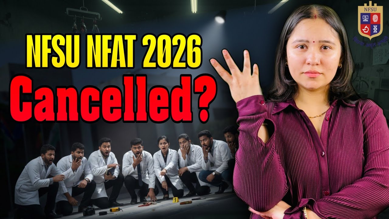 Is NFSU NFAT 2026 Cancelled? || No NFAT Exam for 2026 || Latest Update on NFSU || Forensic Science 