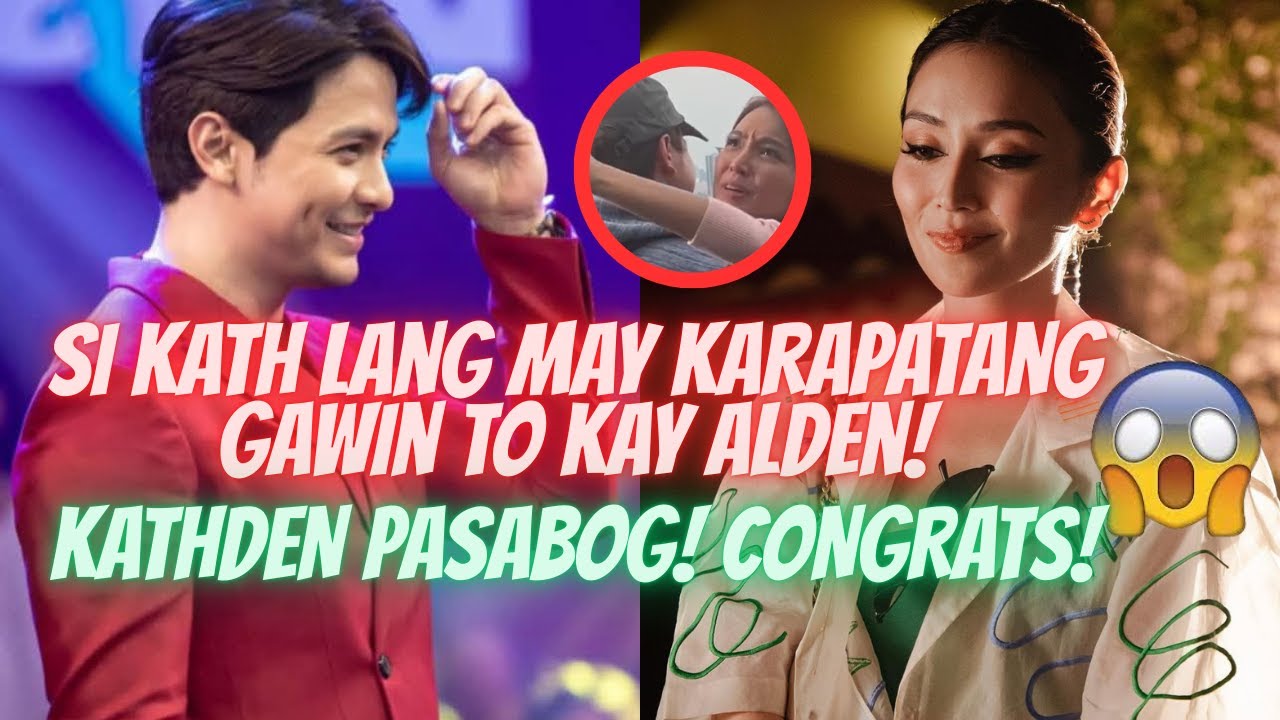 OMG! SI KATH LANG MAY KARAPATAN KAY ALDEN! CONGRATS KATHDEN! SEPT 4 NA! | PROVERBS 10:22