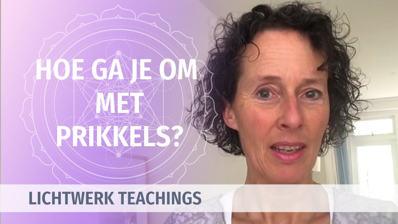 Hoe ga je als Lichtwerker om met prikkels? - meditatie, teaching en healing