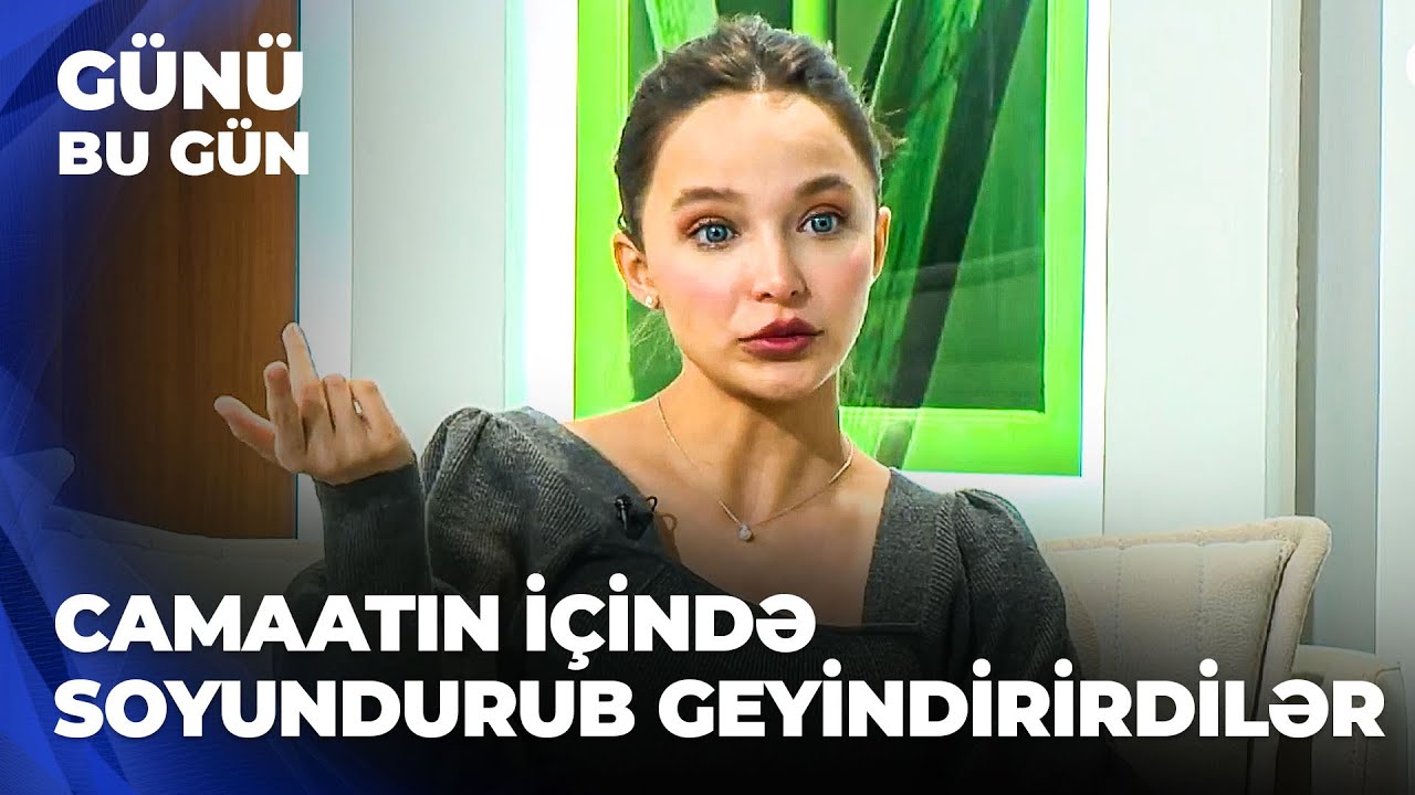 G&uuml;n&uuml; bu g&uuml;n | Model Səmra | Biz &ccedil;ılpaq poz verəndə şallaq vururdular ki, utanma