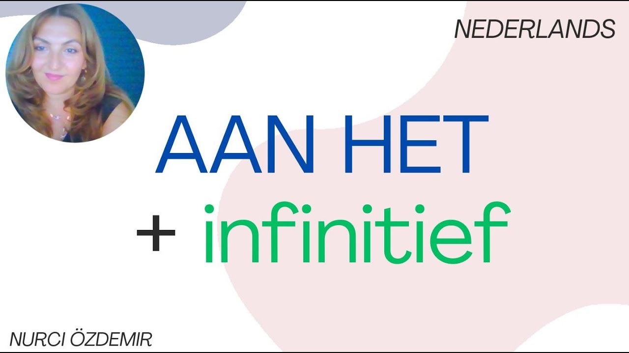 NT2 - LES 25 - AAN HET + INFINITIEF (Nederlands)