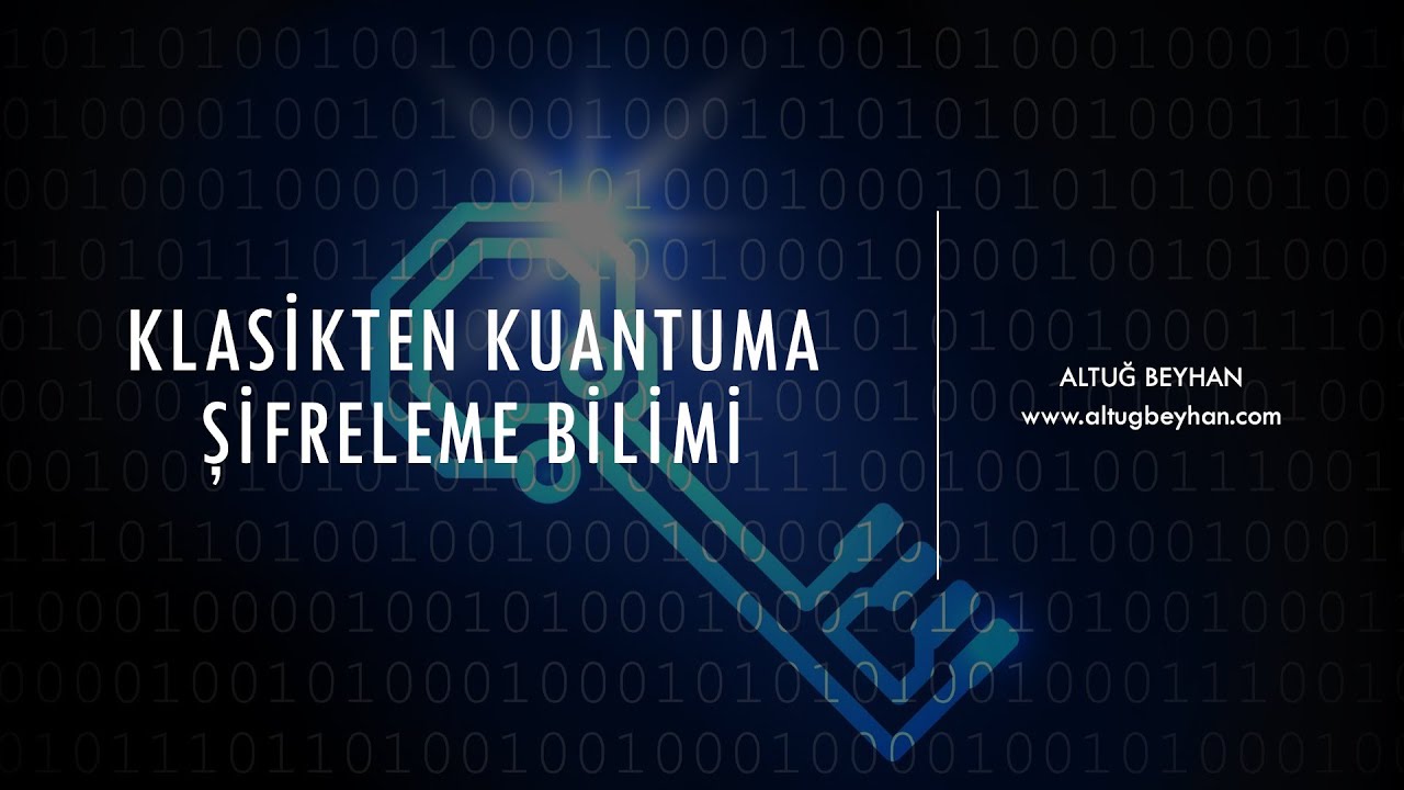KRİPTOLOJİ: KLASİKTEN KUANTUMA ŞİFRELEME BİLİMİ