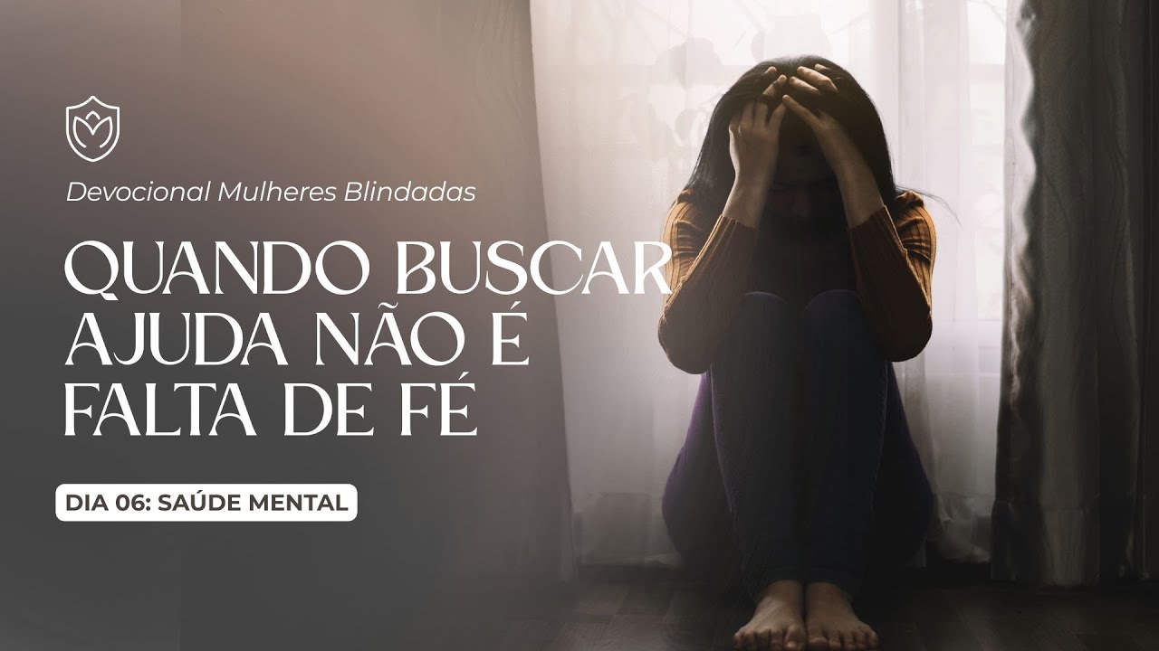 DIA 6 - SAÚDE MENTAL - 7 DIAS PARA SER UMA MULHER BLINDADA