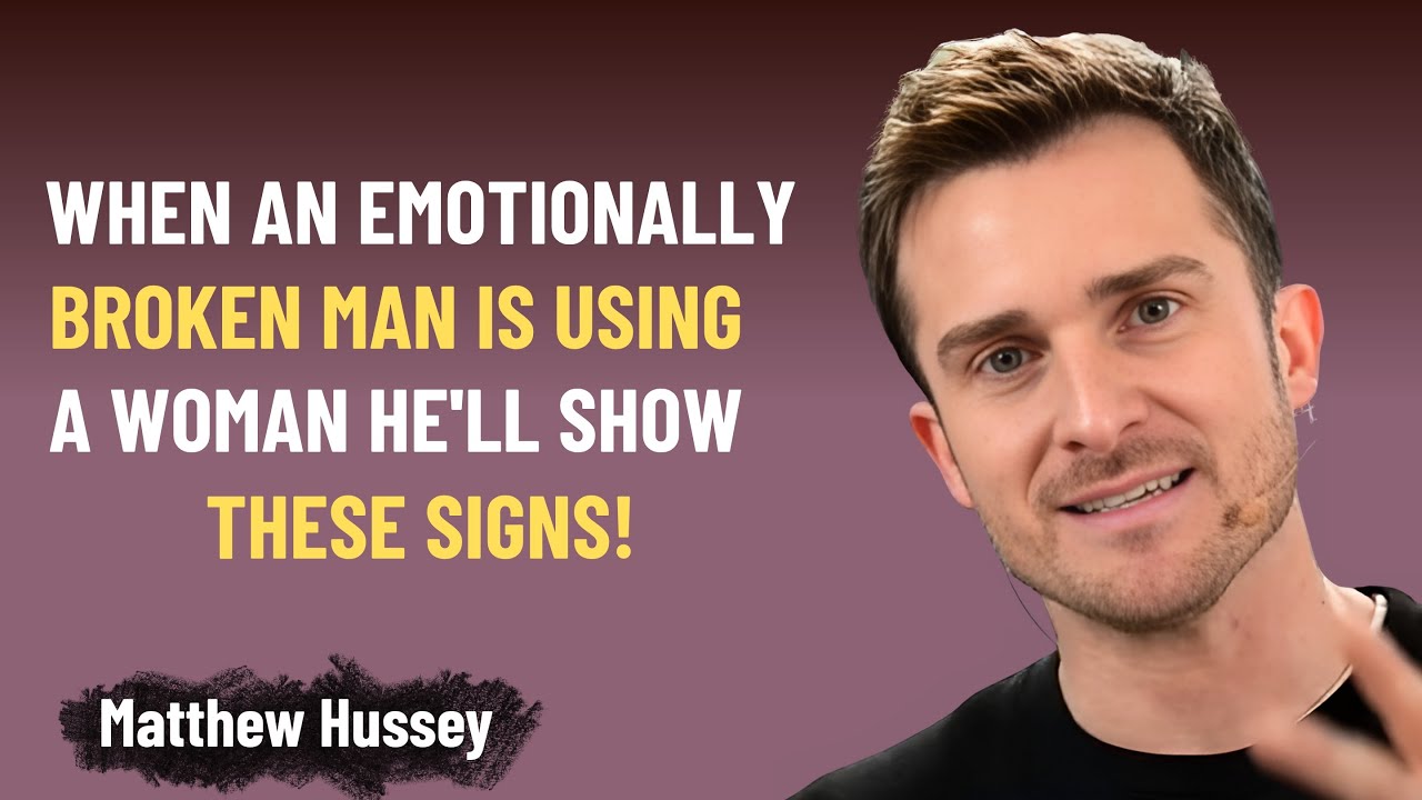 When an Emotionally BROKEN Man is Using a Woman, He’ll Show These Signs! | Matthew Hussey