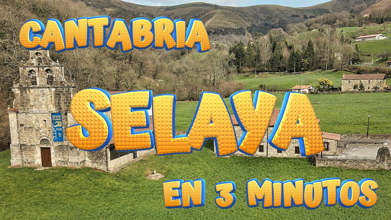 SELAYA en 3 minutos. CANTABRIA. Conoce las maravillas de este bonito pueblo en los Valles Pasiegos.
