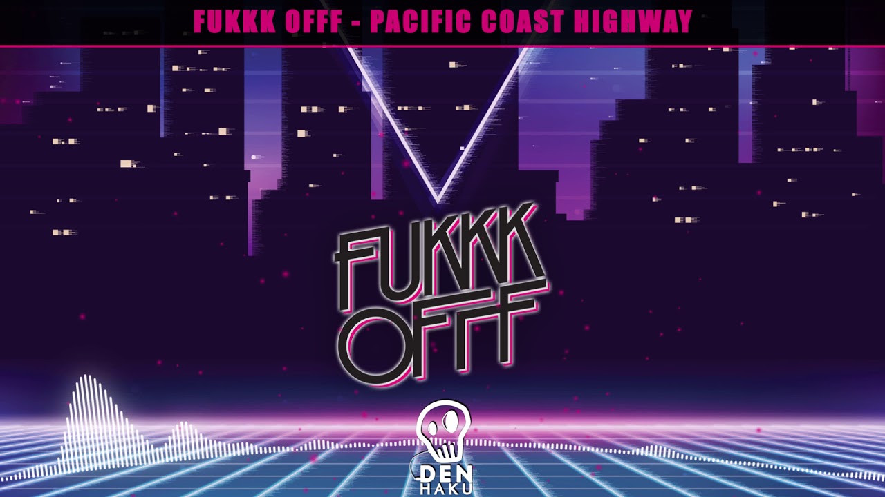 Fukkk Offf - Pacific Coast Highway