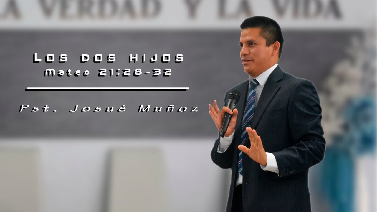 Pst. Josué Muñoz   Los dos hijos 