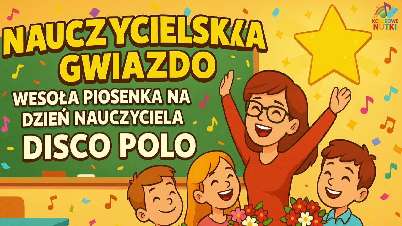 🎶 Nauczycielska Gwiazdo (wersja Disco Polo) – Wesoła Piosenka na Dzień Nauczyciela | Kolorowe Nutki