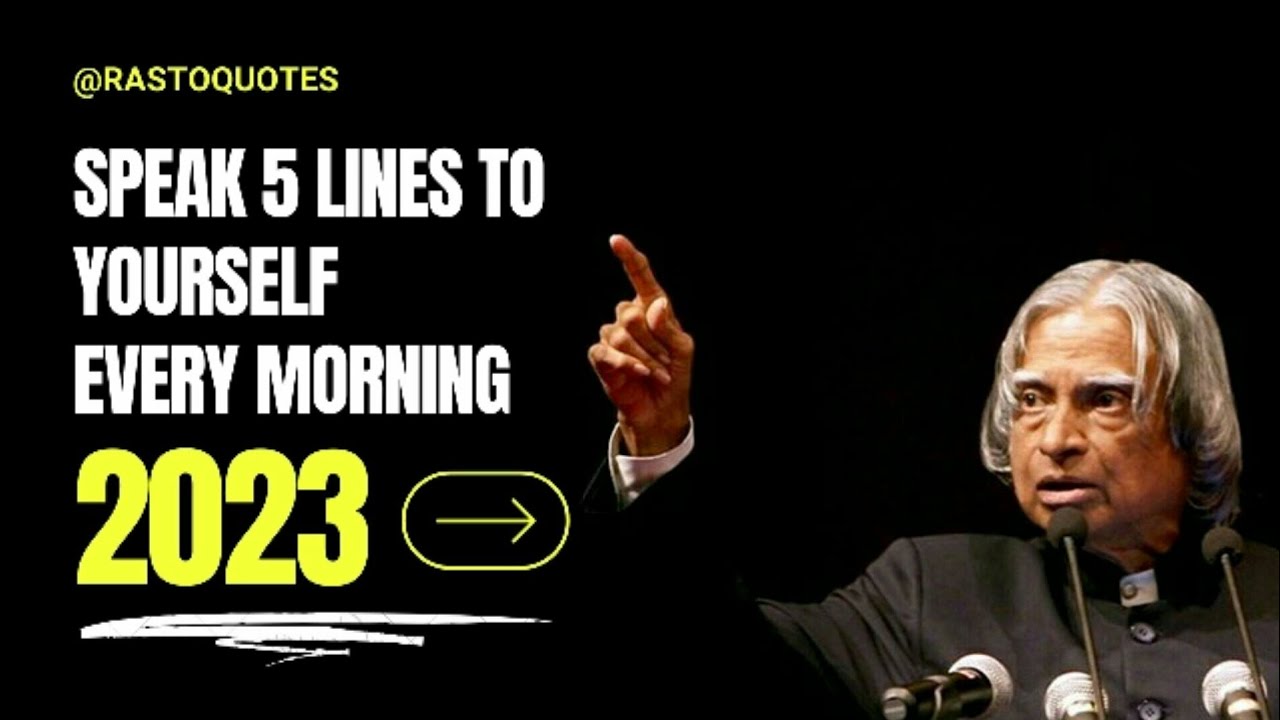 Speak 5 Lines to yourself Every morning (Dr Apj Abdul Kalam)