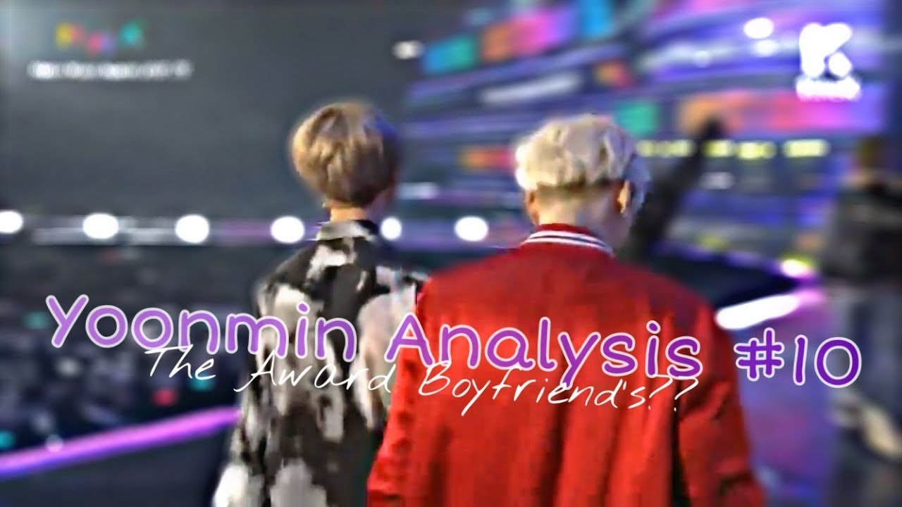 The Award Boyfriends??// Yoonmin Analysis #10 (2017)