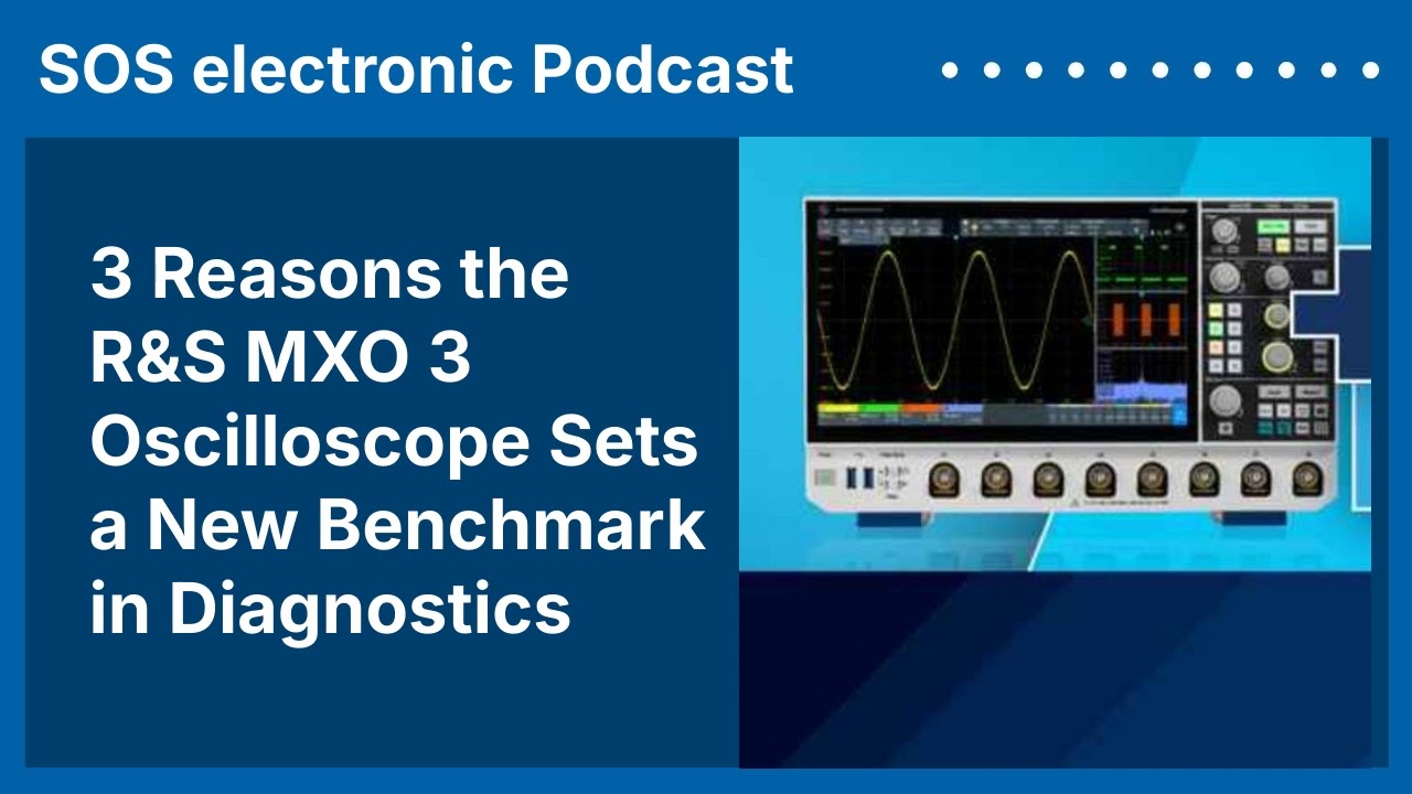 3 Reasons the R&S MXO 3 Oscilloscope Sets a New Benchmark in Diagnostics | SOS electronic