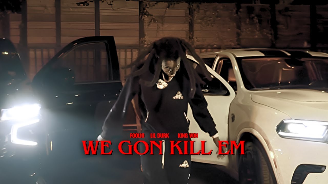 Foolio - We Gon Kill Em (feat. Lil Durk & King Von) [Music Video]
