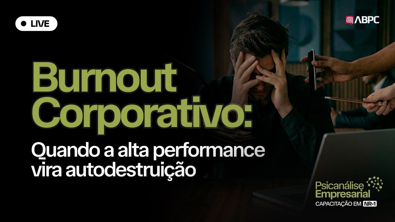 Burnout Corporativo: Quando a alta performance vira autodestruição | Live ABPC