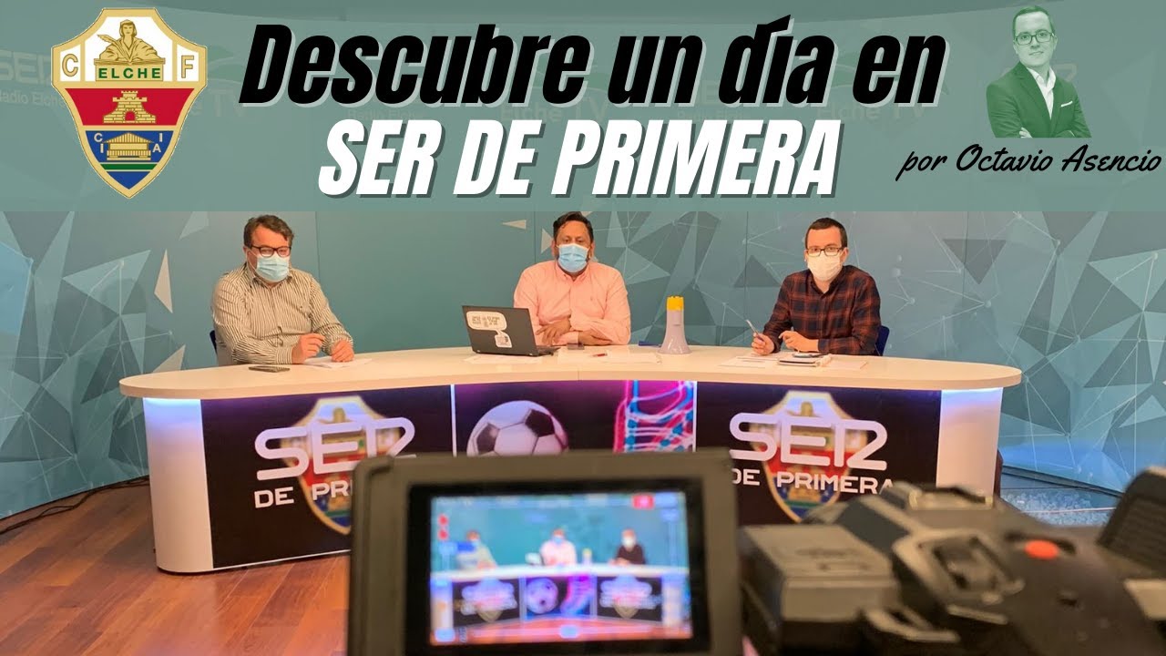 ⚽ ELCHE CF ⚽ Un día de RETRANSMISIÓN en RADIO ELCHE CADENA SER y ELCHE 7 TV