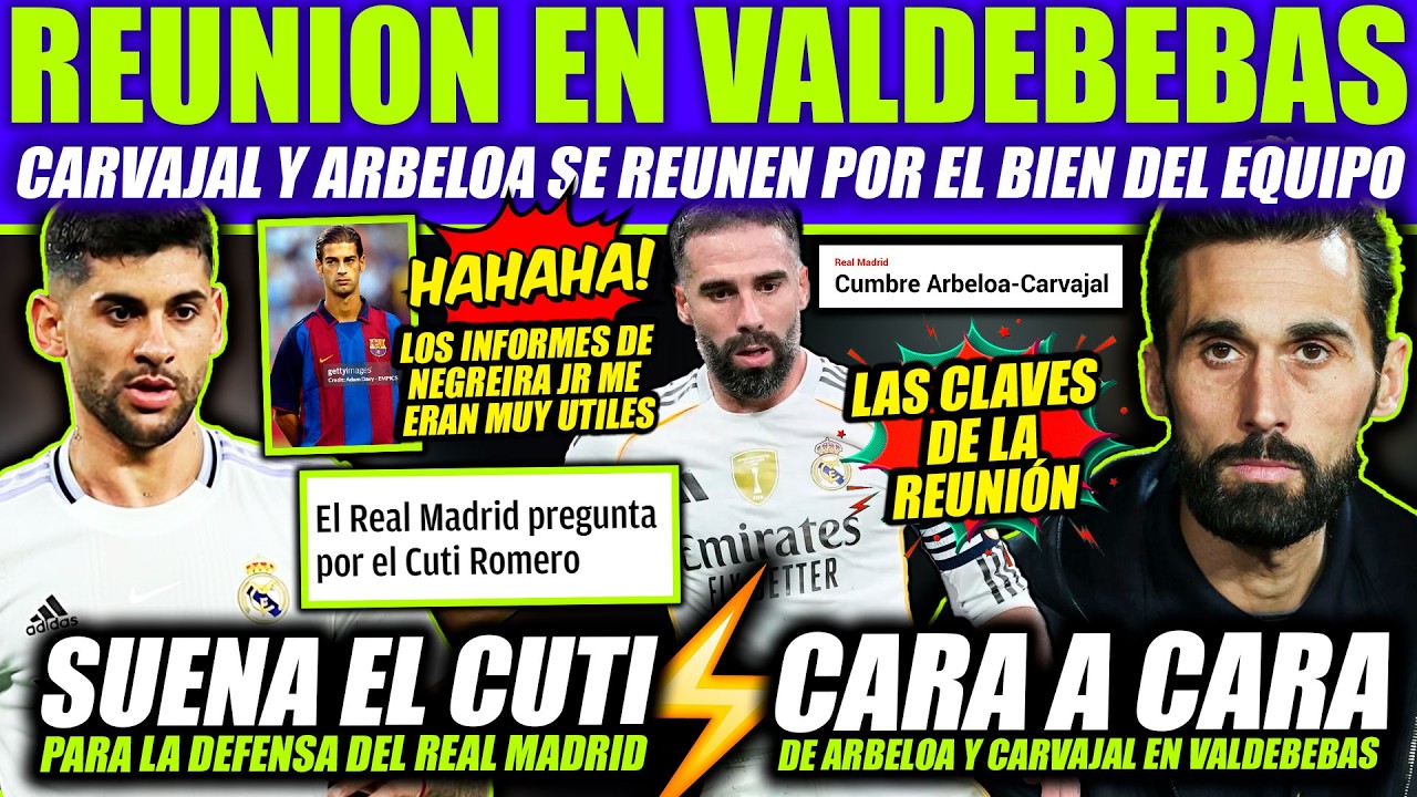 ¡REUNION FILTRADA! ARBELOA Y CARVAJAL HABLAN CARA A CARA - CUTI ROMERO JERARQUIA PARA EL MADRID