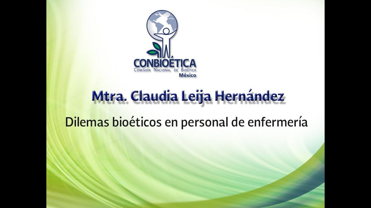 Dilemas bioéticos en personal de enfermería.- Claudia Leija Hernández