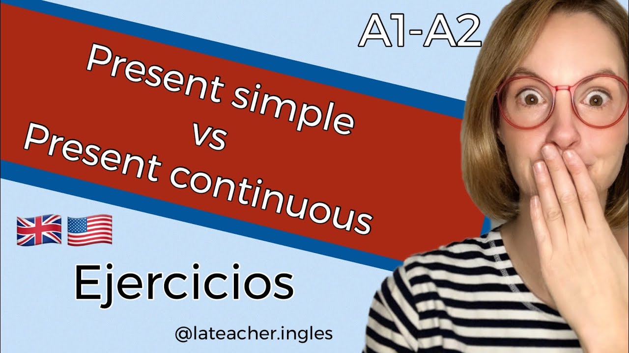A1 A2 Present simple vs present continuous. Ejercicios Presente simple/ continuo. Practica ingles
