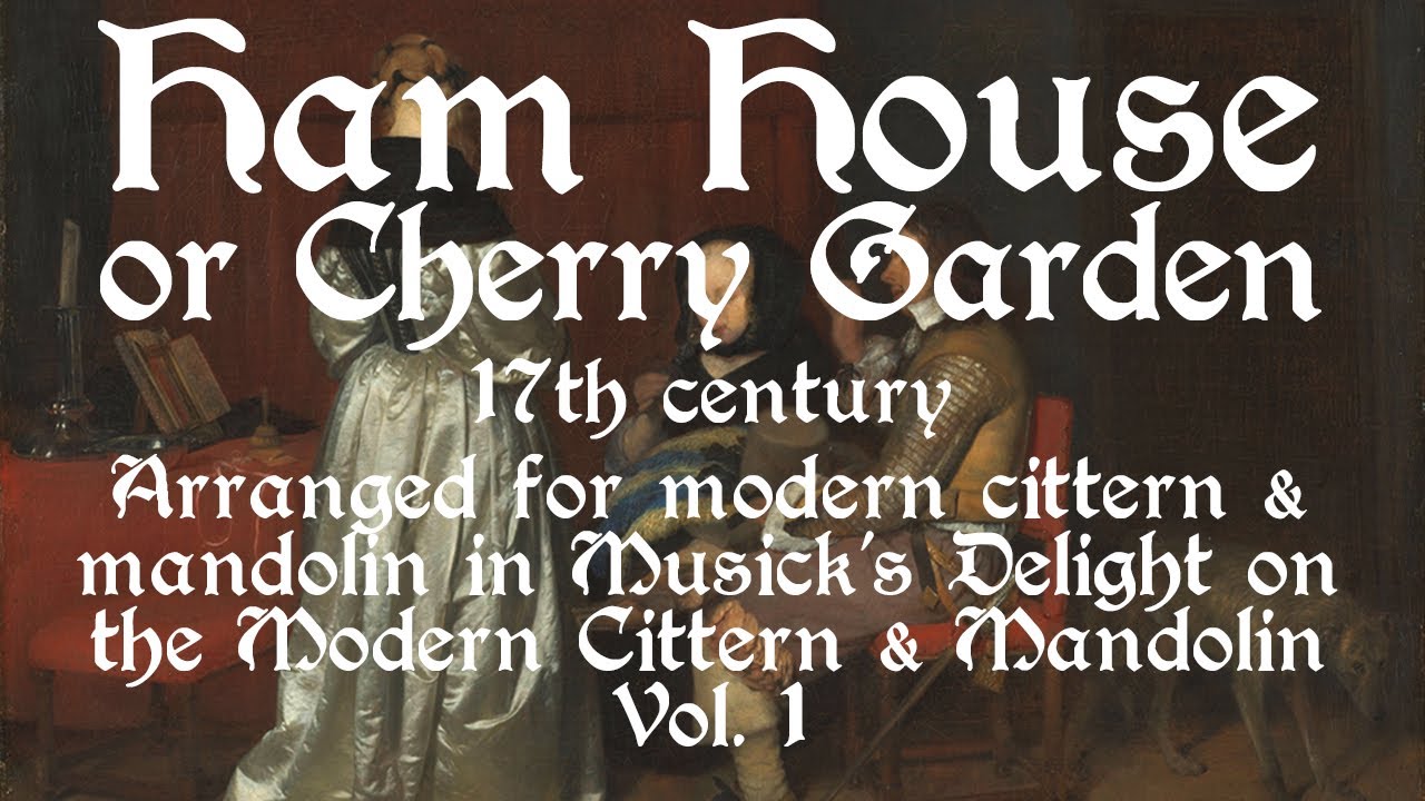 Ham House or Cherry Garden, played on a modern cittern.