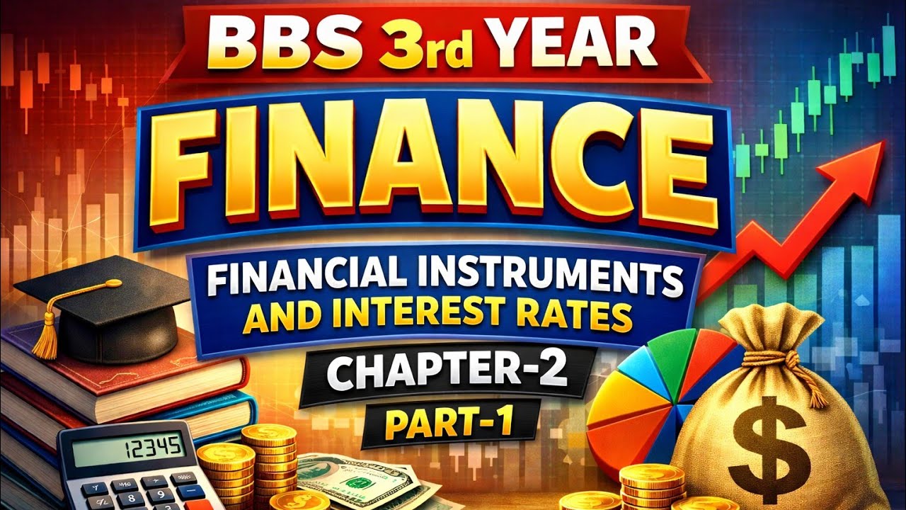 Bbs 3rd year Finance Chapter 2 Financial instruments and interest rates Part-1