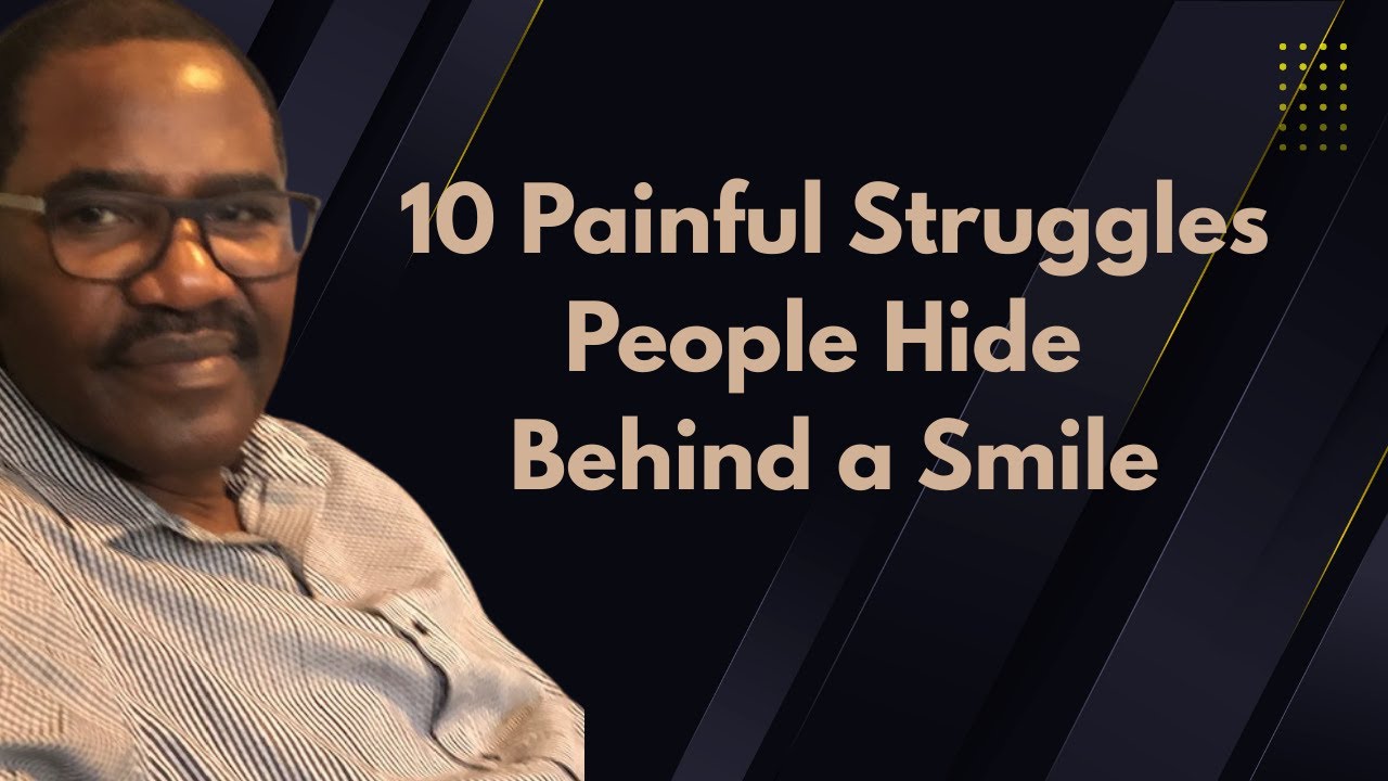 10 Painful Struggles People Hide Behind a Smile