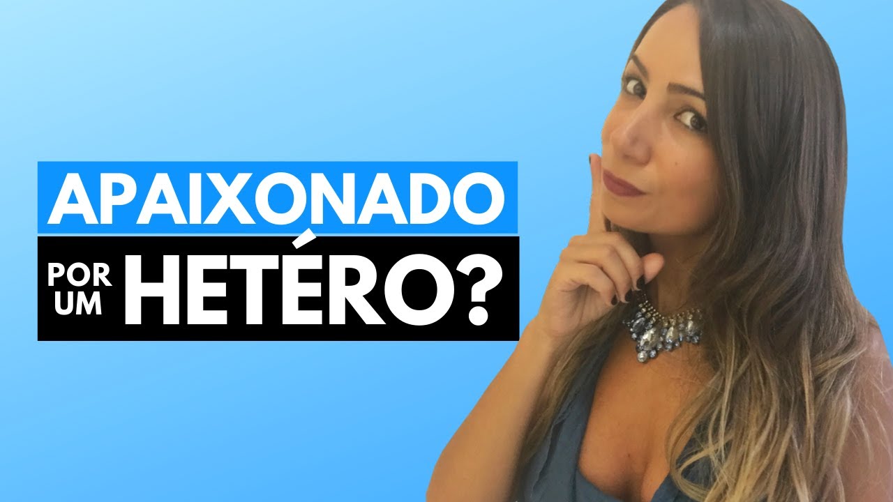 Me apaixonei por um hétero. E agora?