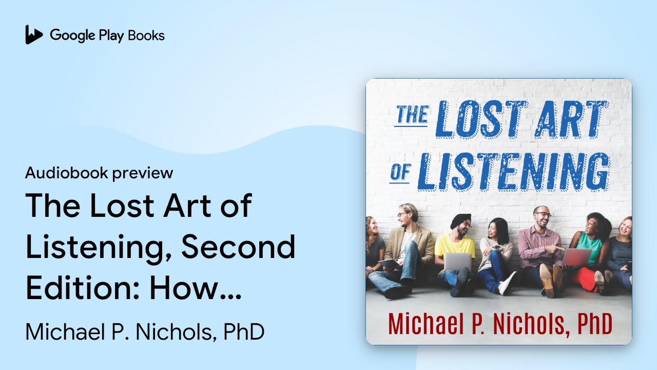 The Lost Art of Listening, Second Edition: How… by Michael P. Nichols, PhD · Audiobook preview