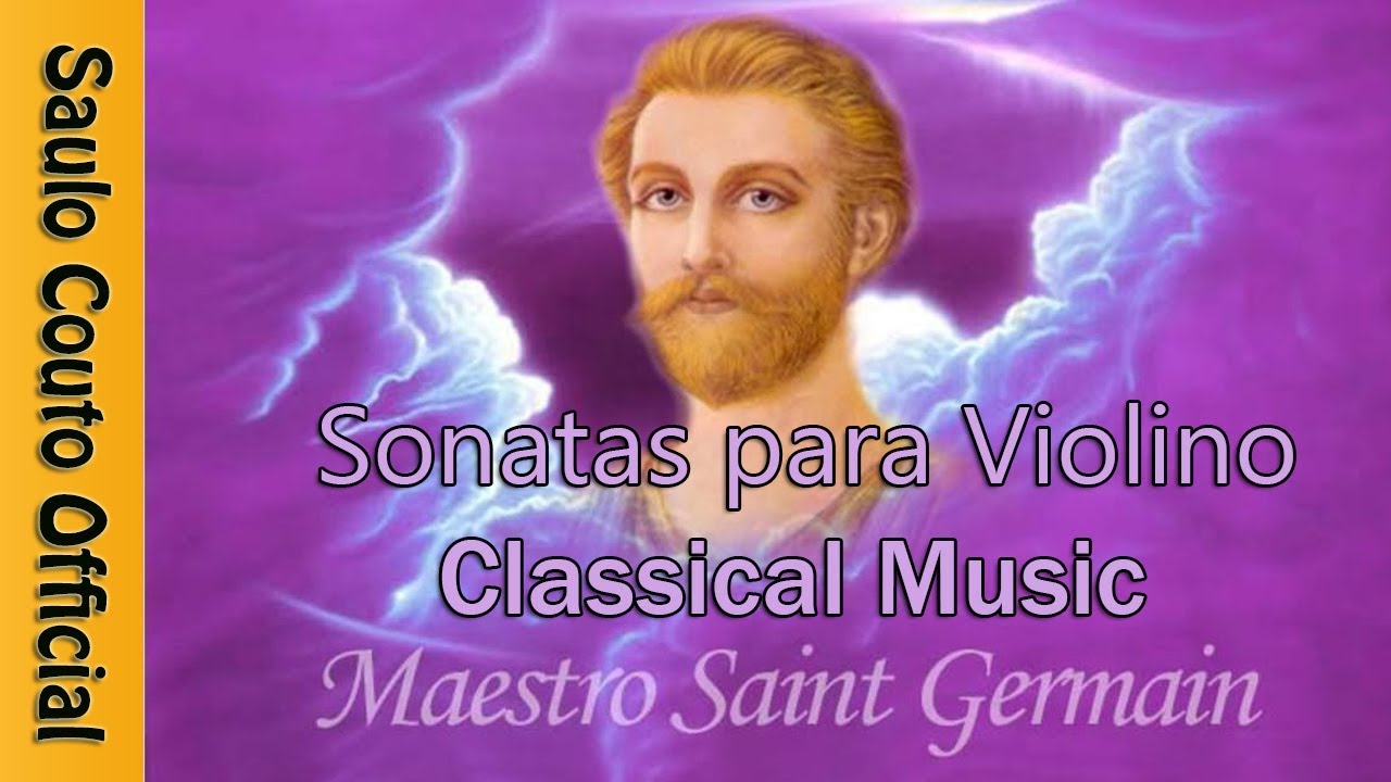 SAINT GERMAIN CHAMA VIOLETA - Sonatas para Violino, O Conde Ascensionado - A Transmutação do EU  SOU
