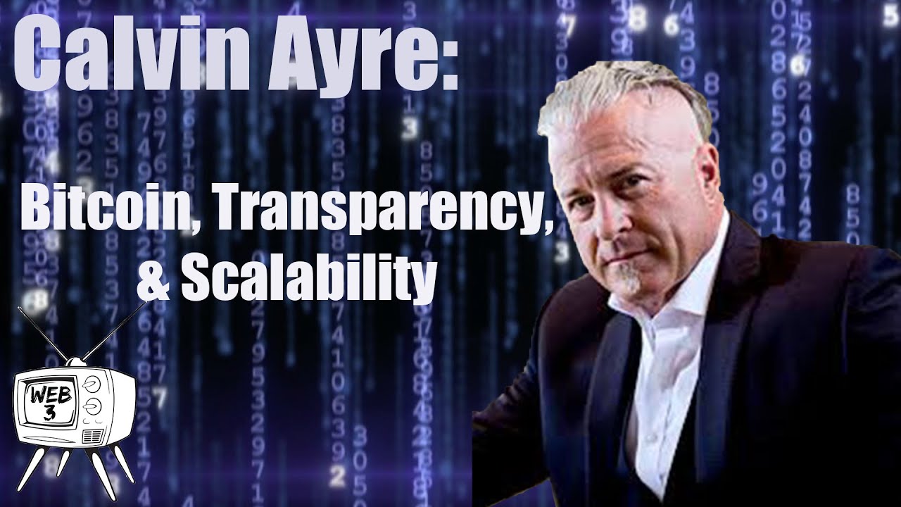 Web 3 TV - Calvin Ayre Interview @ CoinGeek Scaling Conference - Bitcoin, Transparency & Scalability