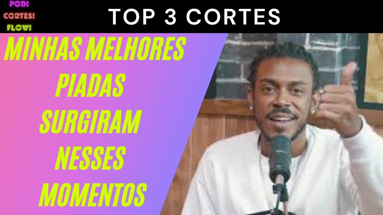 JHORDAN MATHEUS - Top 3 Cortes Podihhcast  #38 - POD CORTES FLOW