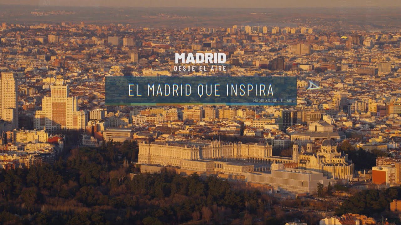 Madrid desde el aire - El Madrid que inspira