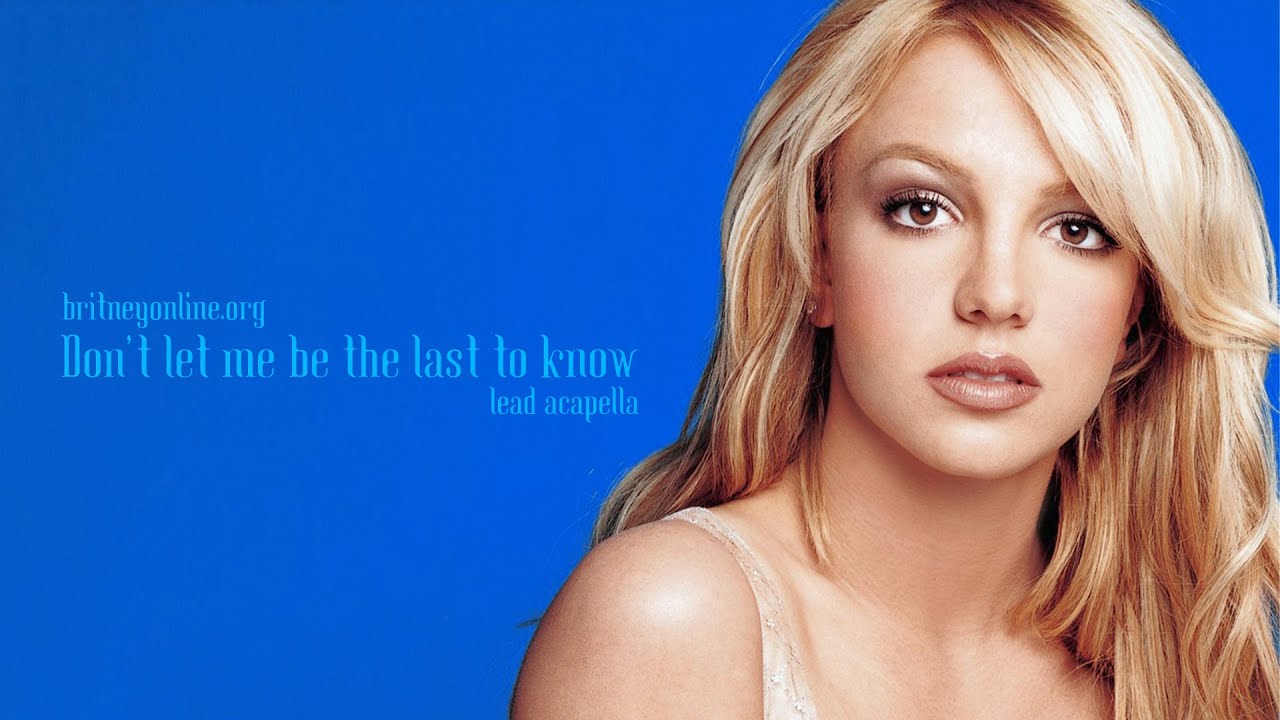Britney Spears - Don't Let Me Be The Last To Know (Official Lead Acapella) [Dolby Atmos Channel]
