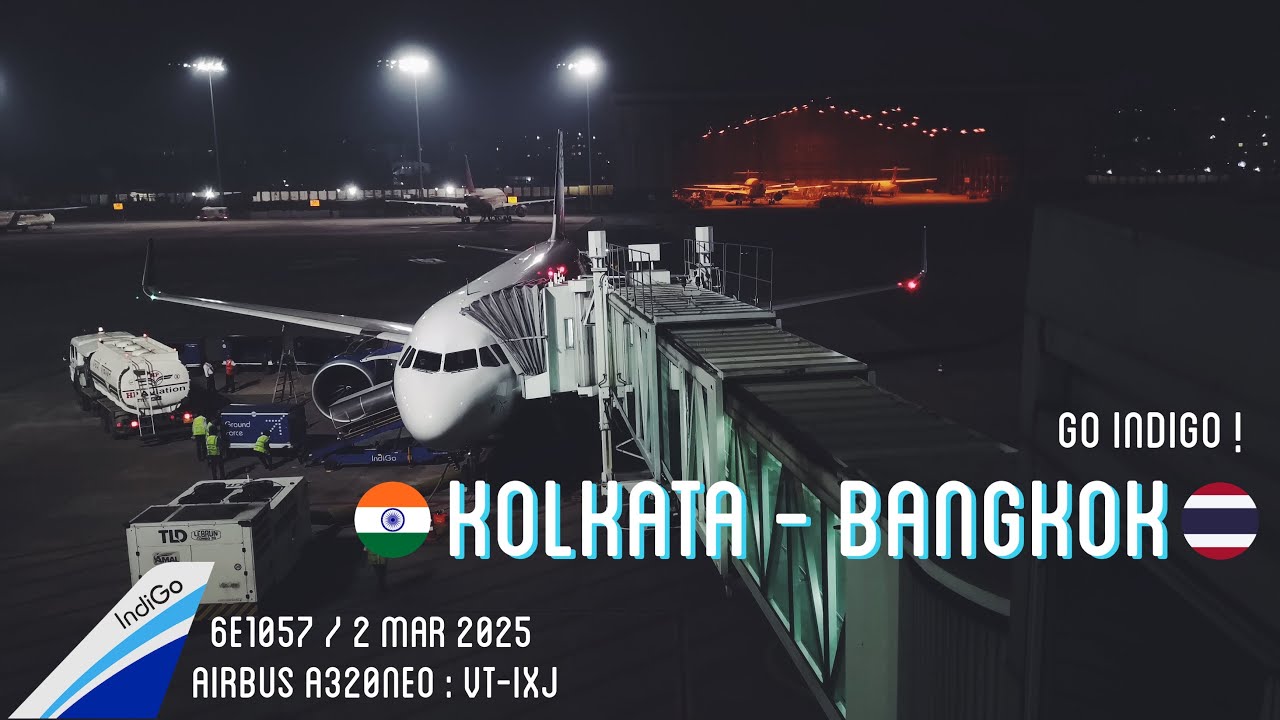 [Flight Review] 6E1057 Kolkata - Bangkok | IndiGo Airbus A320neo | 2 March 2025