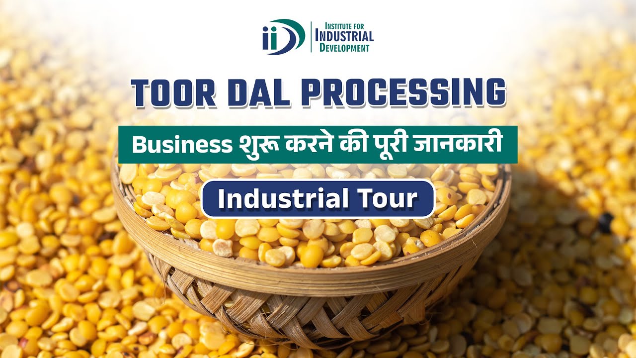 शुरू करे तूर दाल प्रोसेसिंग व्यवसाय || Start Toor Dal Processing Business