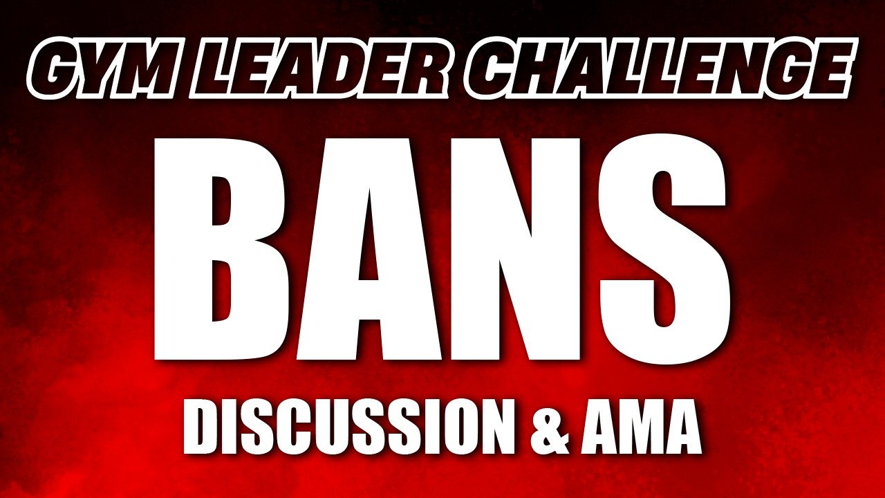 Gym Leader Challenge Ban List Discussion