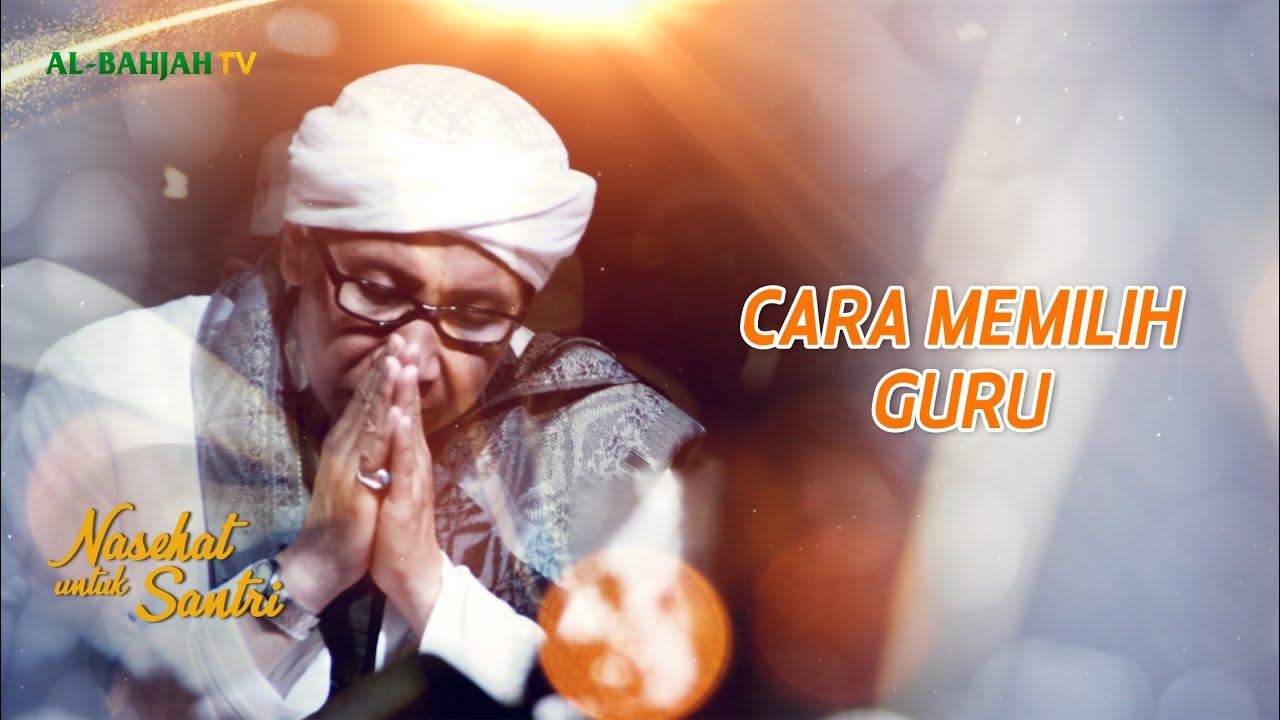 Cara Memilih Guru  | Ta'lim Muta'alim | Nasehat Santri | Buya Yahya |  29 Rajab 1442 H