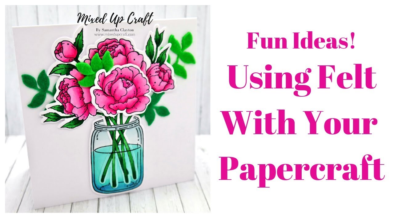 Fun Ideas Using Felt With Your Papercraft