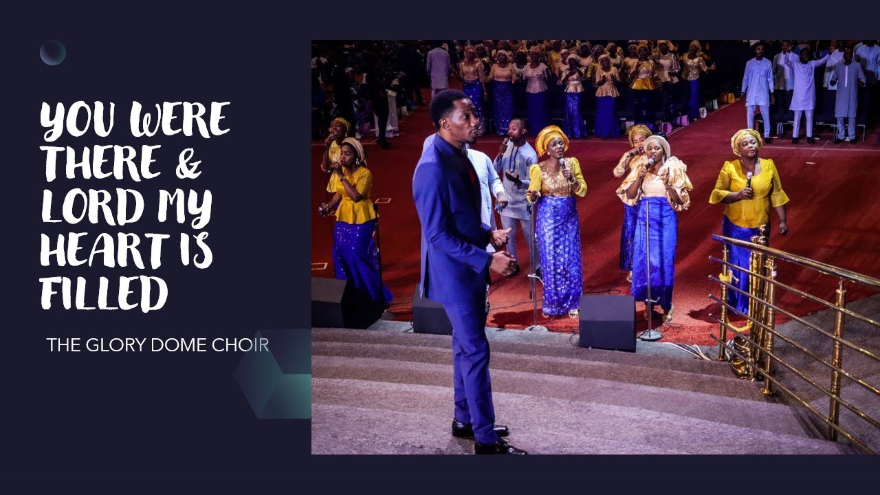 You Were There & Lord My Heart Is Filled by Dr Paul Enenche & The Glory Dome Choir