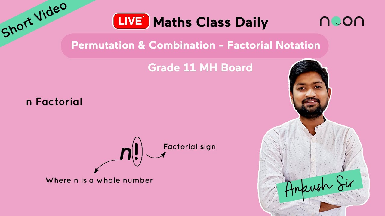 Permutation & Combination - Factorial Notation | Grade 11 | Ankush Zanwar | Noon India