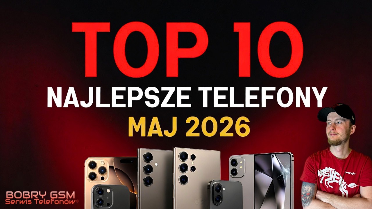 TOP 10 najlepsze telefony Maj 2026 w KAŻDEJ cenie! Okiem SERWISANTA