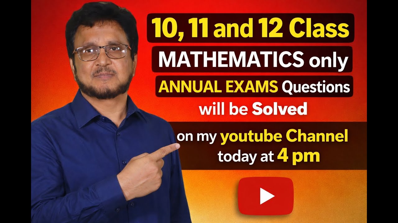 Mathematics Class for 10,11 and 12, only Annual Exams Questions will be Solved LIVE on Youtube.