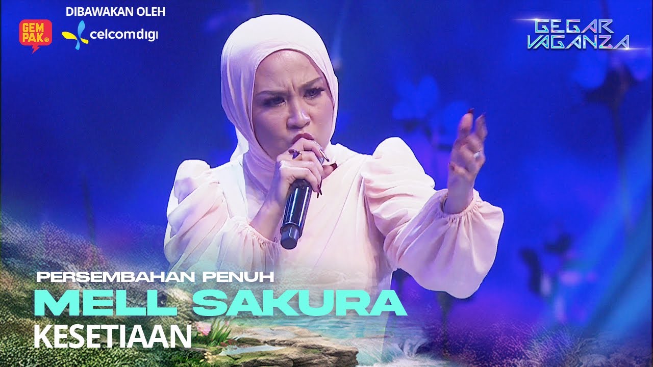 MELL SAKURA - KESETIAAN | GEGAR VAGANZA 12 #CelcomDigiGV12 #CelcomDigiPrepaid5G