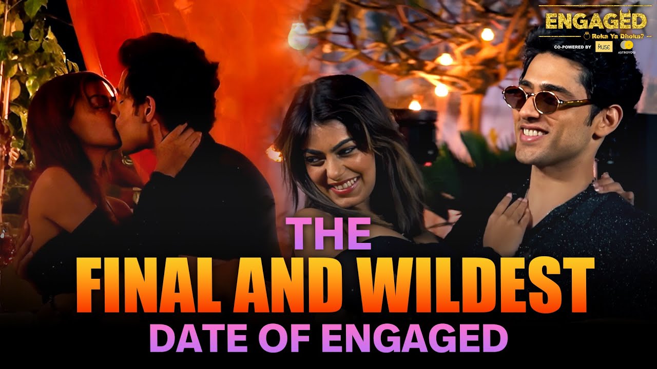 THE FINAL AND WILDEST DATE OF ENGAGED!😱 | Ft. Uorfi 