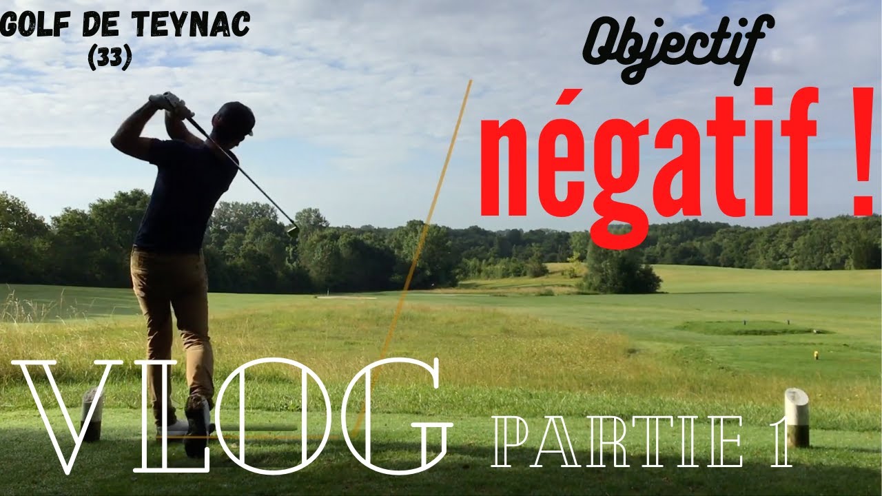 VLOG : Objectif négatif au golf de Teynac ! (partie 1)