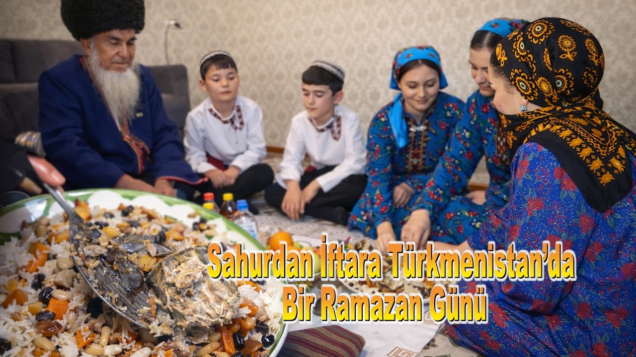 Sahurdan İftara Türkmenistan’da Bir Ramazan Günü