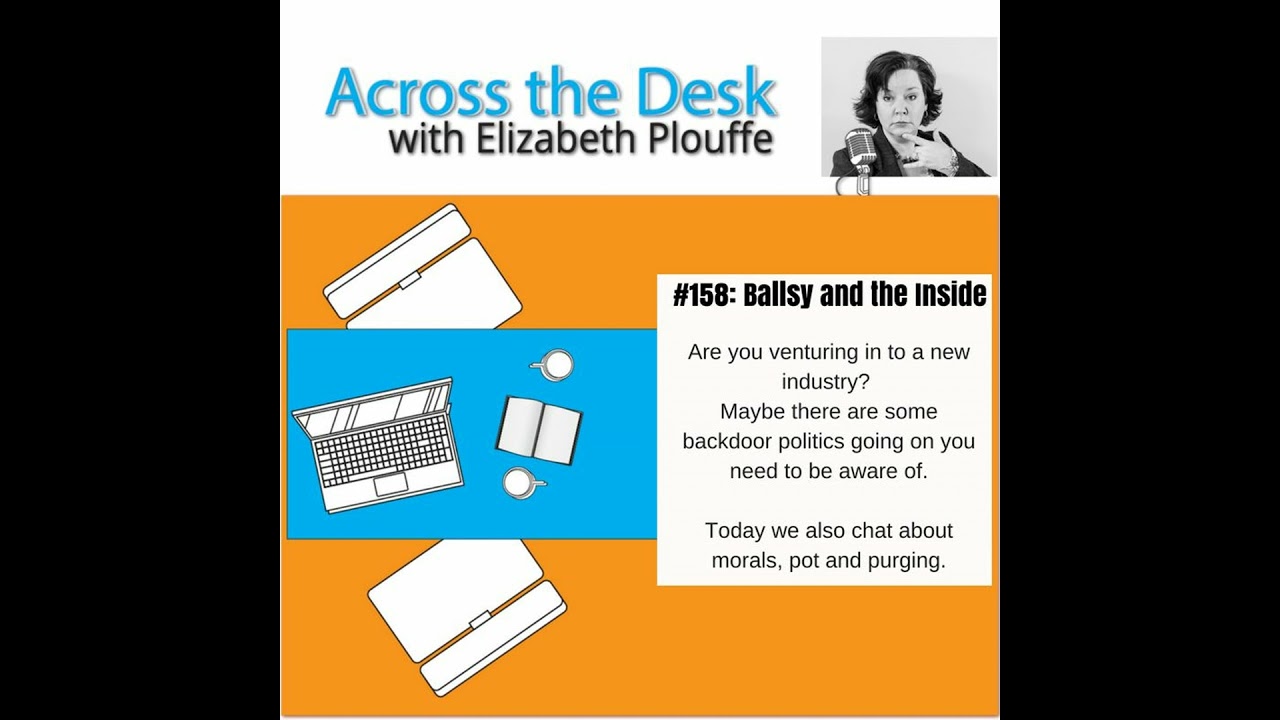 Across the Desk: Ballsy chats about backdoor politics, purging and keeping your compass straight