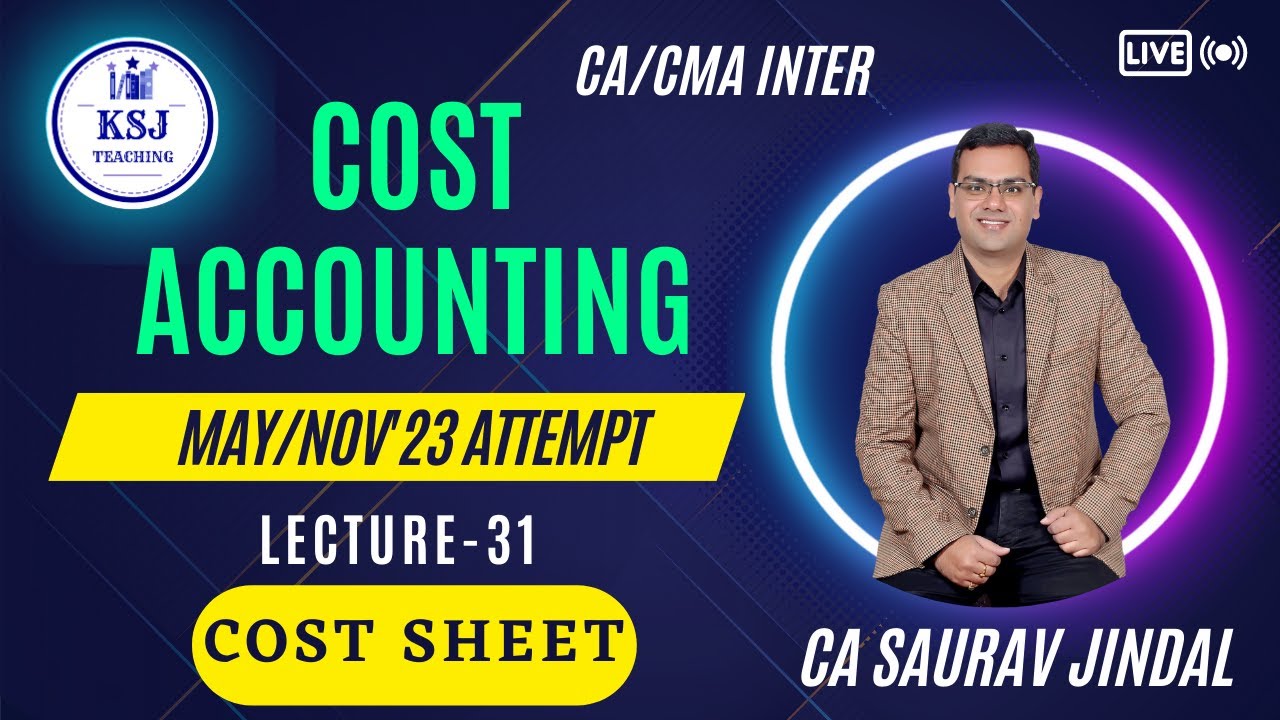 L-31 Costing CA/CMA Inter | CA Saurav Jindal | KSJ Teaching | Cost Sheet-03