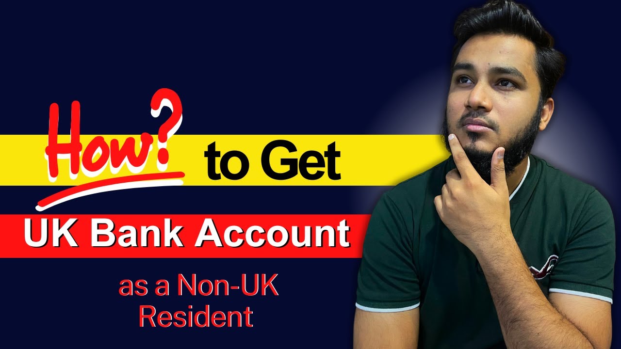 How To Get UK Bank Account As a Non UK Resident | UK Bank Account For Foreigner