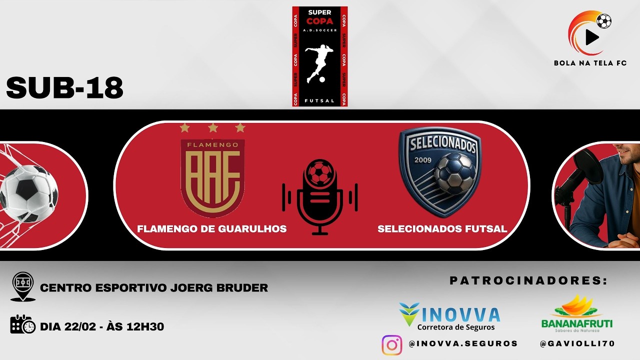 FLAMENGO DE GUARULHOS X SELECIONADOS FUTSAL - COPA A.D. SOCCER - SUB-18