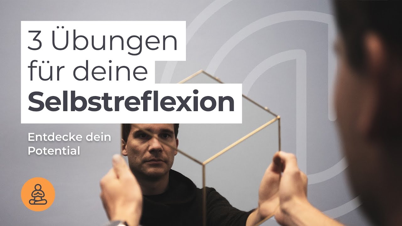 3 &Uuml;bungen f&uuml;r deine Selbstreflexion